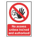 "No Access Unless Trained And Authorised" Sign 210mm x 148mm