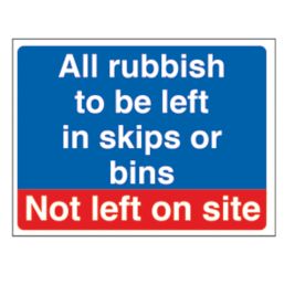 "Rubbish To Be Left In Skips or Bins Not Left on Site" Sign 300mm x 400mm