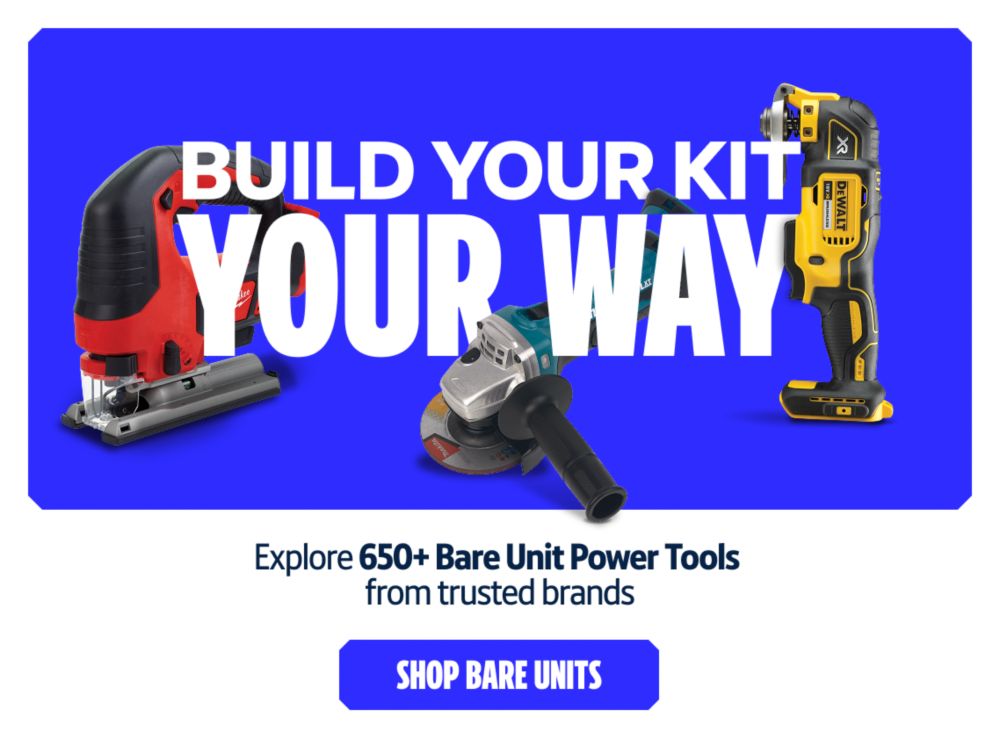 Build Your Kit Your Way. Explore 650+ Bare Unit Power Tools from trusted brands. Shop Bare Units
