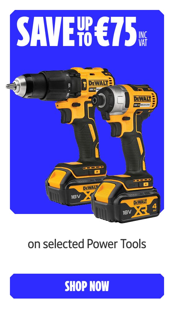Save up to €75 Inc VAT on selected Power Tools. Shop Now