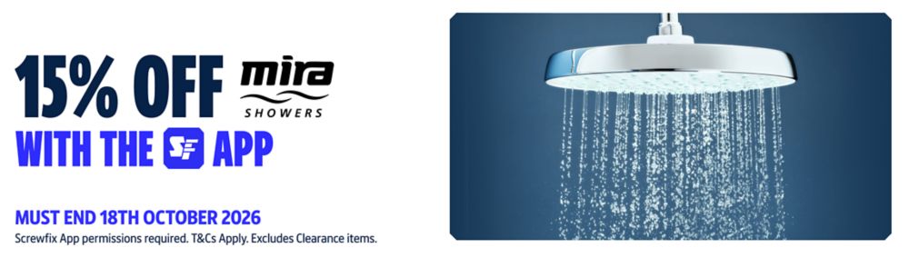 15% off Mira Showers with the Screwfix App. Must end 18th October 2026. Screwfix App permissions required. T&Cs Apply. Excludes Clearance items.