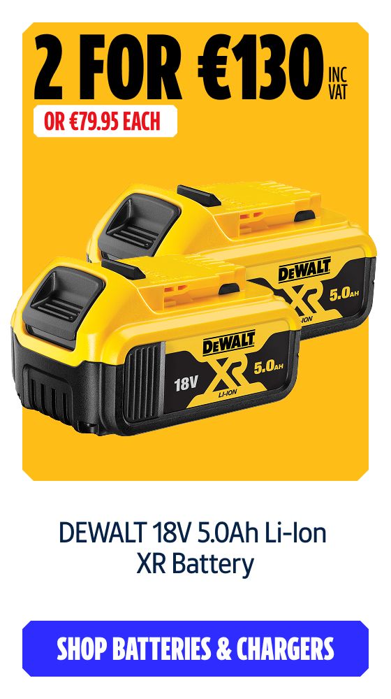 Buy 2 for €130 Inc VAT DEWALT 18V 5.0Ah Li-Ion XR Battery. Shop Chargers & Batteries