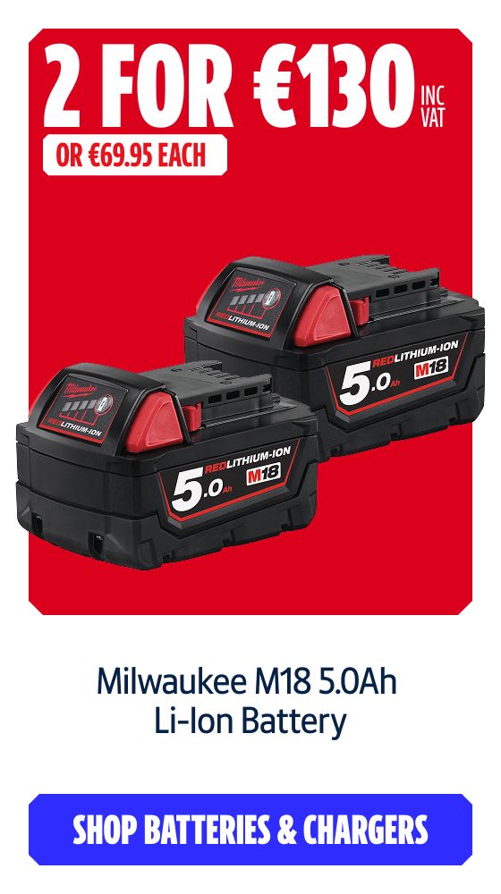 Buy 2 for €130 Inc VAT Milwaukee M18 5.0Ah Li-Ion Battery. Shop Batteries & Chargers