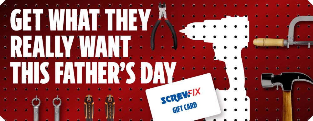 Get What They Really Want This Father's Day. Screwfix Gift Card