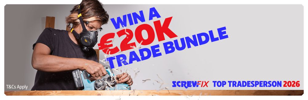 Win a €20K Trade Bundle! Screwfix Top Tradesperson 2026