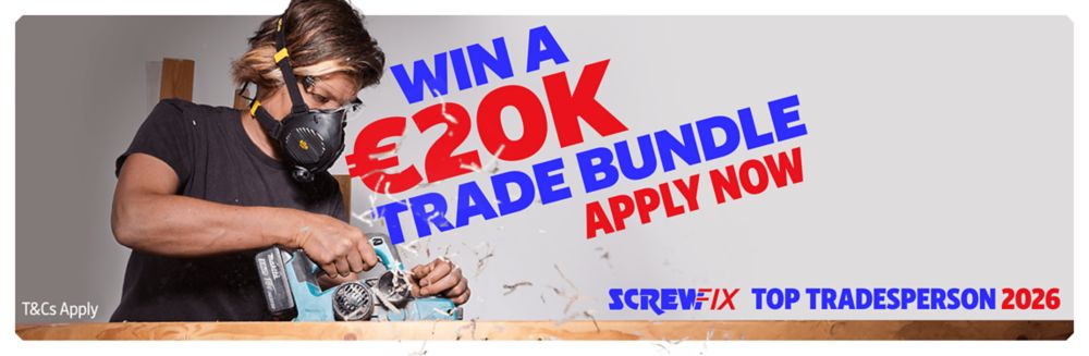 Win a €20K Trade Bundle! Apply now for Screwfix Top Tradesperson 2026