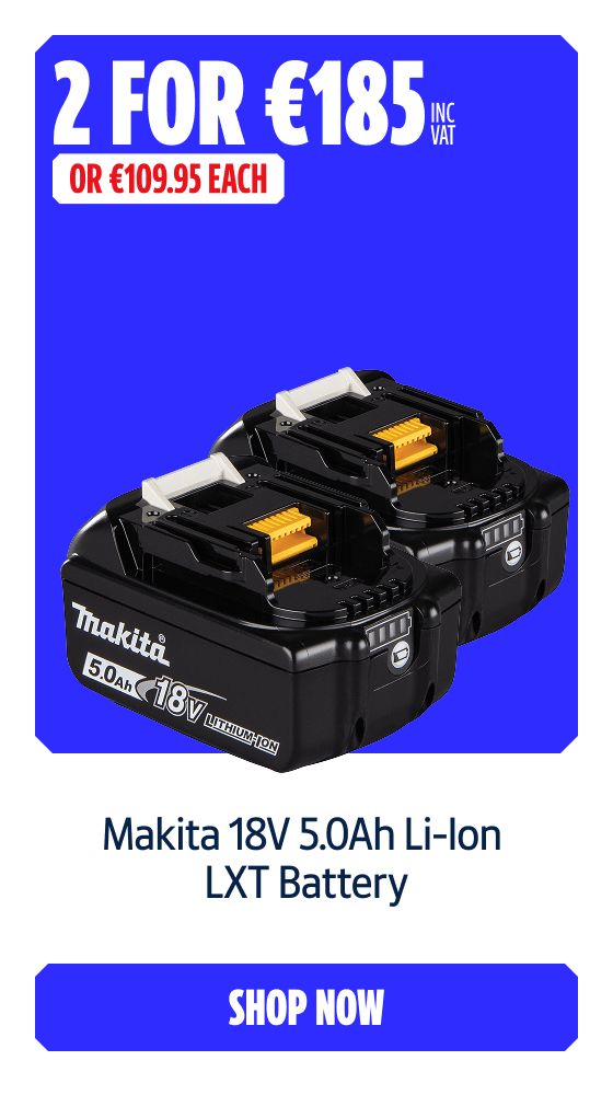 2 for €185 Inc VAT on this Makita 18V 5.0Ah Li-Ion LXT Battery. Shop Now