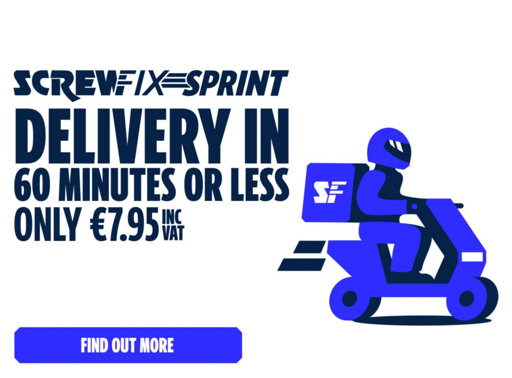 Screwfix Sprint. Delivery in 60 minutes or less! Only €7.95 Inc VAT. Find Out More