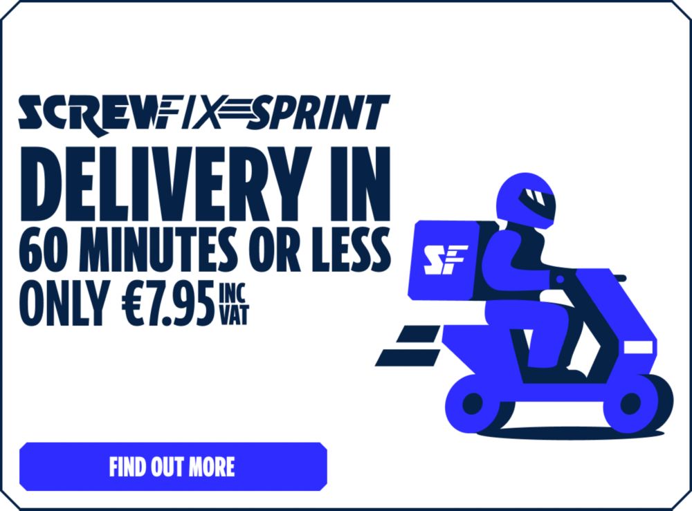 Screwfix Sprint. Delivery in 60 minutes or less! Only €7.95 Inc VAT. Find Out More