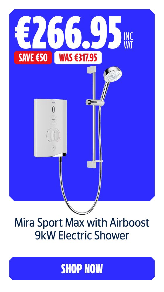 Save €50 Inc VAT on this Mira Sport Max with Airboost 9kW Electric Shower. Shop Now