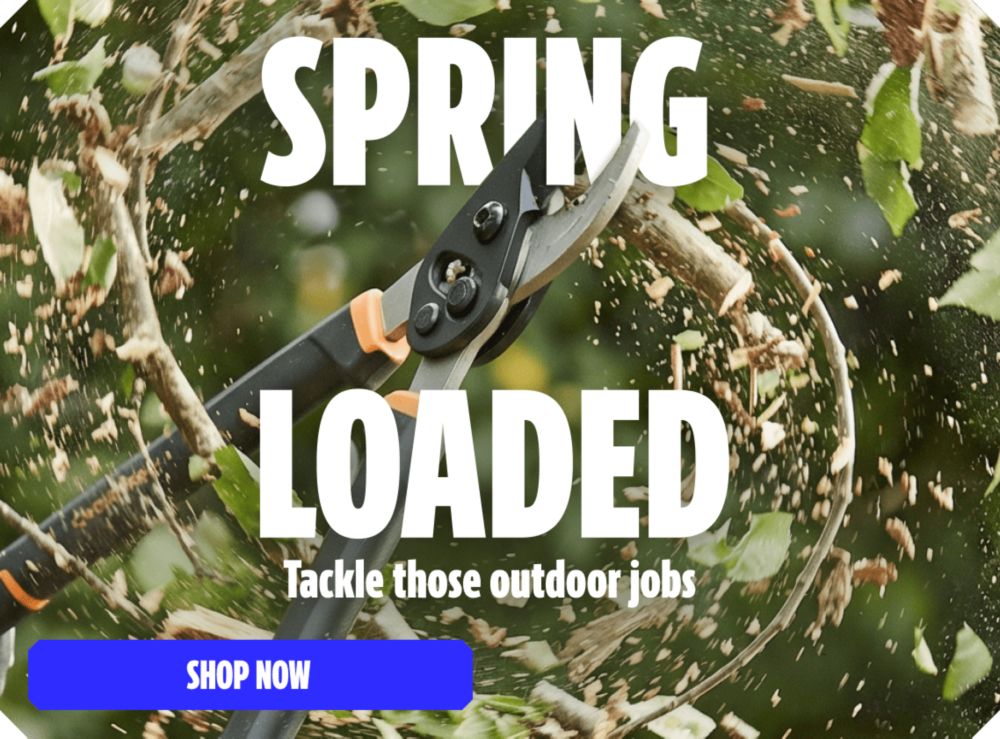 Spring Loaded! Tackle those outdoor jobs. Shop Now