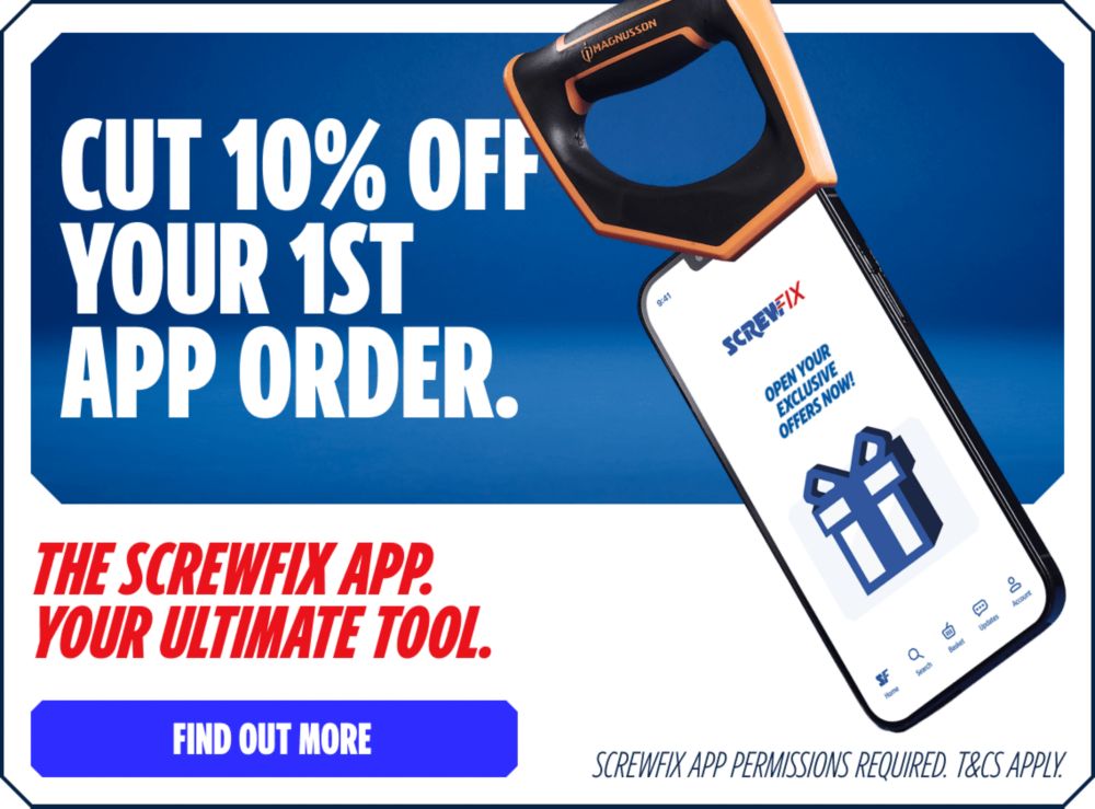 Cut 10% off your 1st App order! The Screwfix App. Your Ultimate Tool. Find Out More