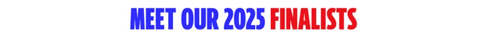 Meet our 2025 Finalists