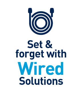 Set & forget with wired solutions
